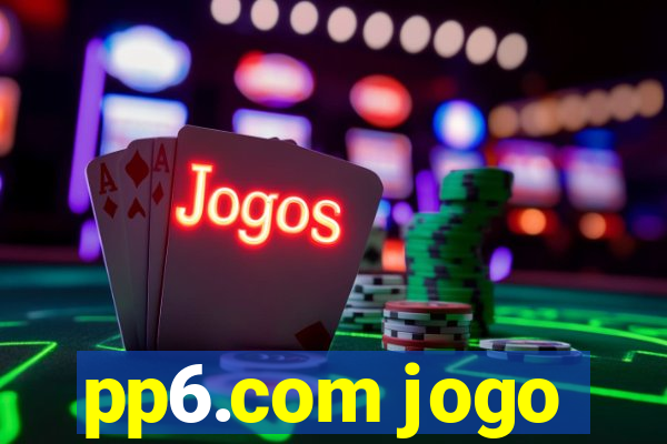 pp6.com jogo